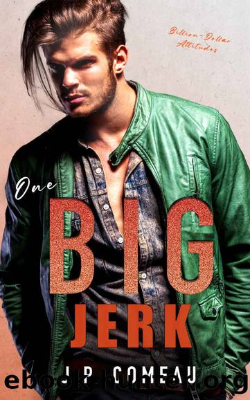 One Big Jerk: An Enemies to Lovers Boss Romance (Billion-Dollar Attitudes Book 4) by J. P. Comeau
