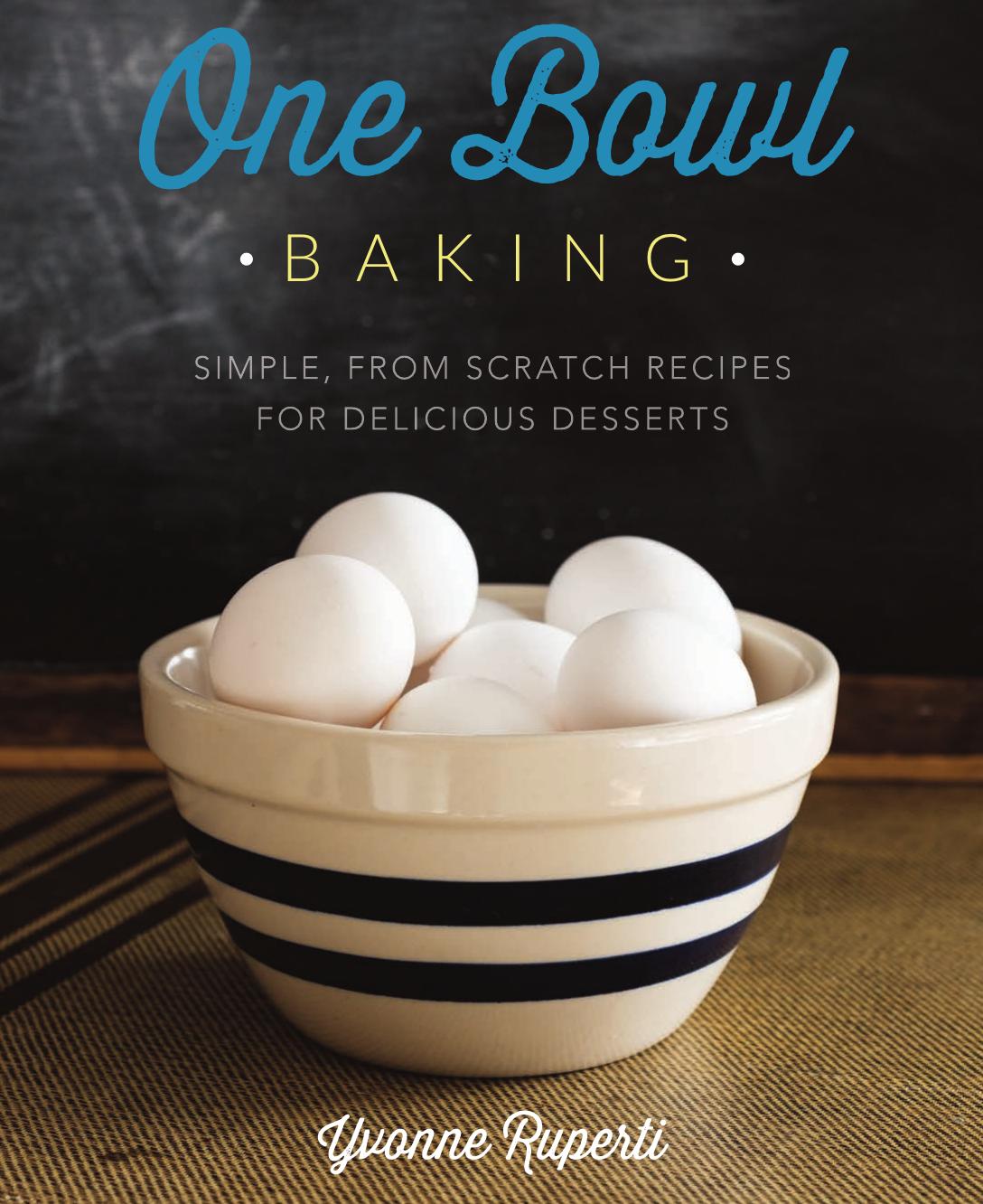 One Bowl Baking by Yvonne Ruperti