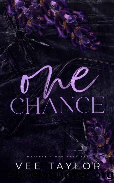 One Chance: A Dark Billionaire Romance (The Marchetti Men) by Vee Taylor