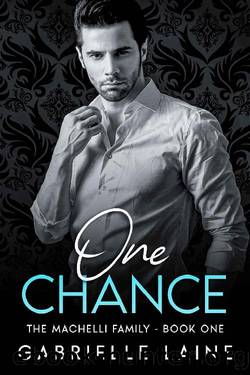 One Chance: The Machelli Family - Book 1 by Gabrielle Laine