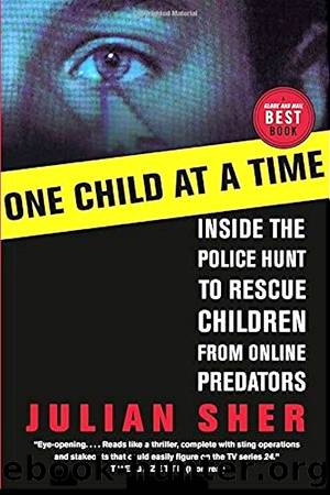 One Child at a Time: Inside the Police Hunt to Rescue Children From Online Predators by Julian Sher