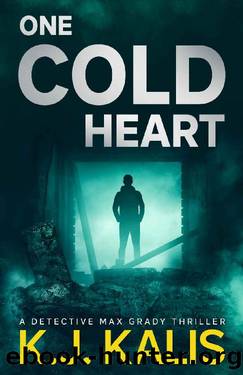 One Cold Heart: A Detective Max Grady Thriller (Detective Max Grady Thrillers Book 2) by KJ Kalis