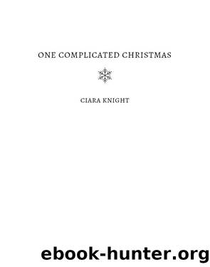 One Complicated Christmas by Ciara Knight