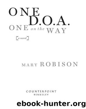 One D.O.A., One on the Way by Mary Robison