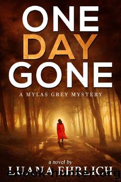 One Day Gone: A Mylas Grey Mystery by Luana Ehrlich