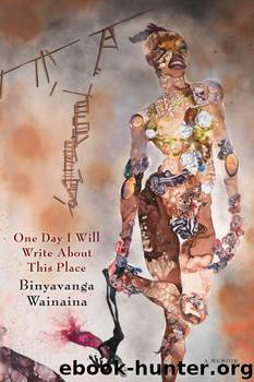One Day I Will Write About This Place by Binyavanga Wainaina