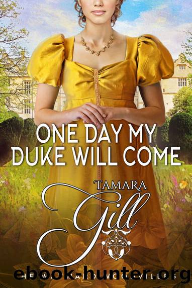 One Day my Duke will Come: The Wayward Woodvilles, Book 5 by Gill Tamara & Gill Tamara