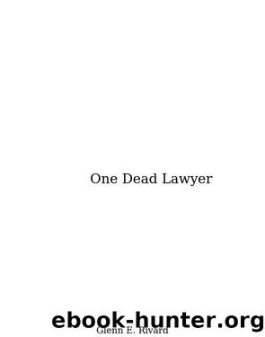 One Dead Lawyer by Glenn E Rivard