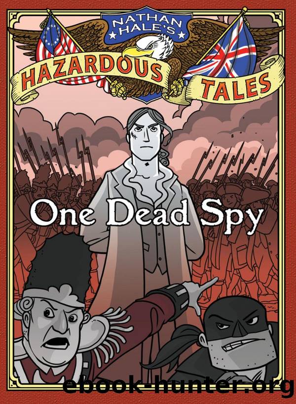 One Dead Spy (Nathan Hale's Hazardous Tales Book 1) by Nathan Hale