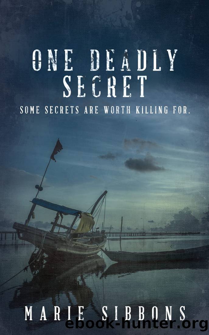 One Deadly Secret: SOME SECRETS ARE WORTH KILLING FOR. by Marie Sibbons