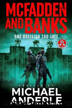 One Decision Too Late (McFadden and Banks Book 6) by Michael Anderle