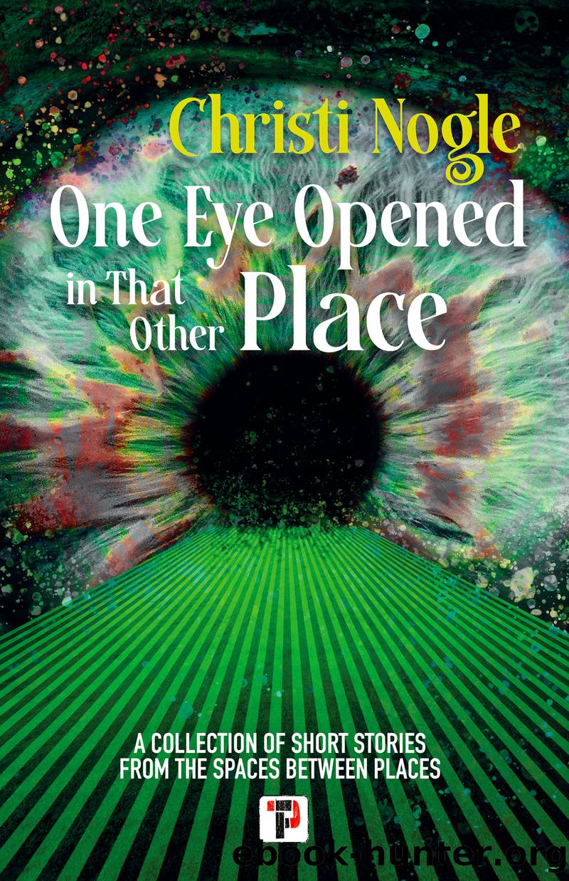 One Eye Opened in That Other Place by Christi Nogle by Flame Tree Studio