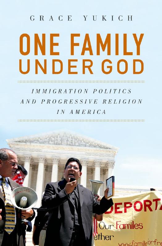 One Family Under God: Immigration Politics and Progressive Religion in America by Grace Yukich