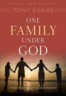 One Family Under God: Preserving the Home As God Intended (Life Under God Series) by Tony Evans