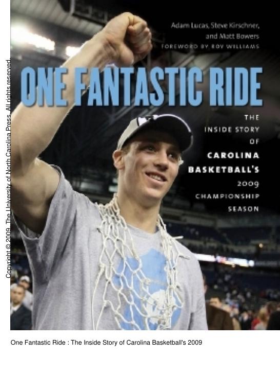 One Fantastic Ride: The Inside Story of Carolina Basketball's 2009 Championship Season by Matt Bowers; Steve Kirschner; Matt Bowers; Roy Williams