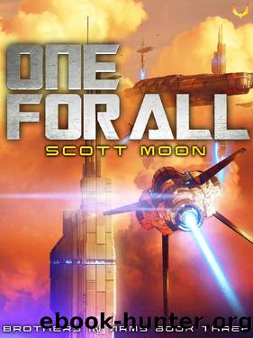 One For All: A Military SciFi Epic (Brothers in Arms Book 3) by Scott Moon