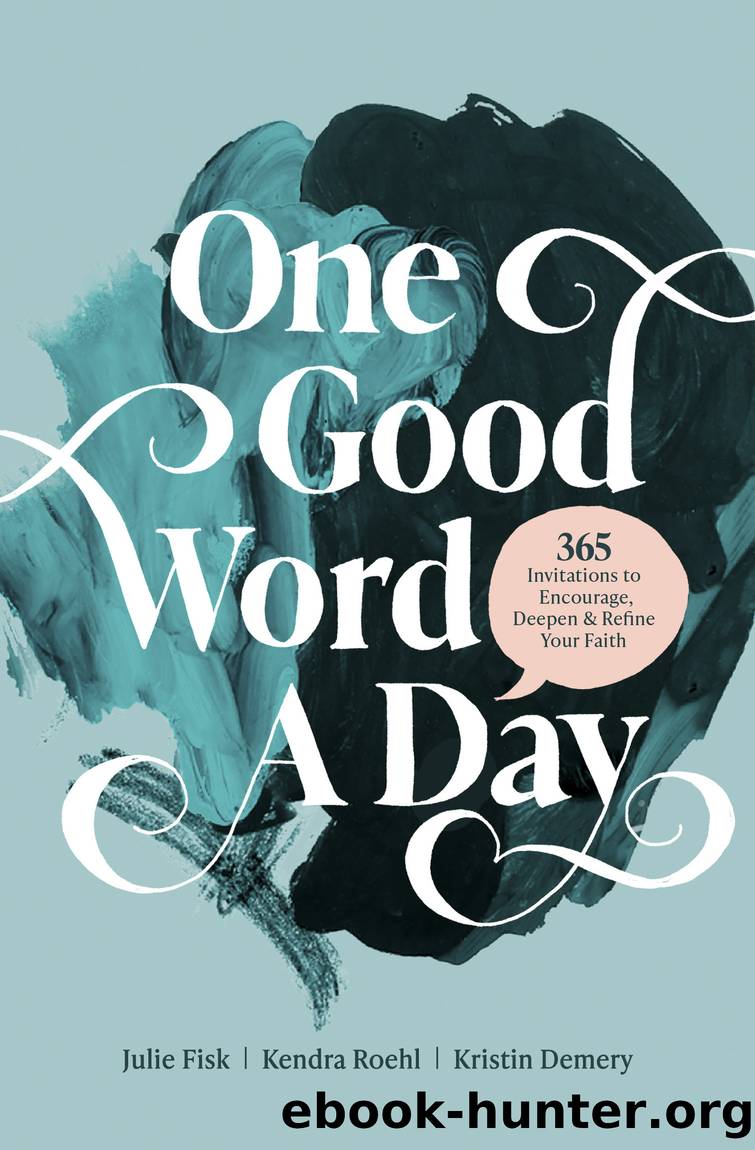 One Good Word a Day by Kristin Demery & Kendra Roehl & Julie Fisk