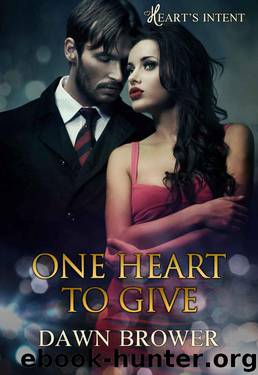 One Heart to Give (Heart's Intent Book 1) by Brower Dawn