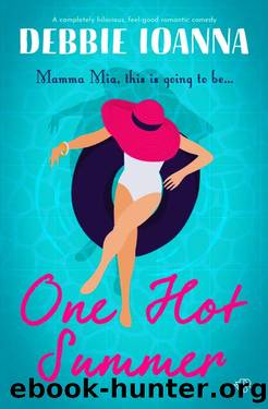 One Hot Summer: A completely hilarious feel-good romantic comedy by Debbie Ioanna