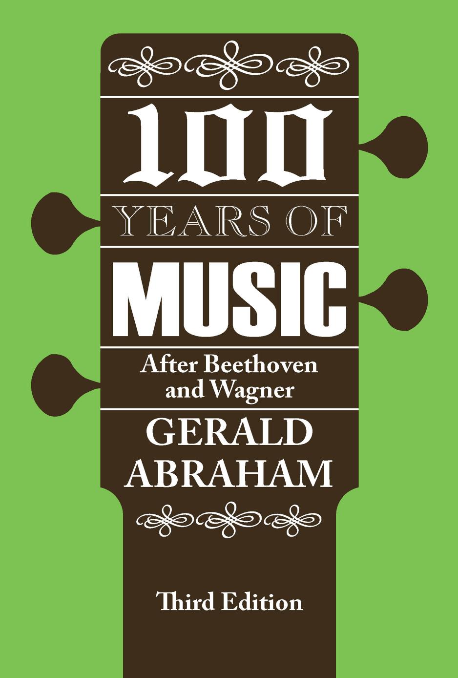 One Hundred (100) Years of Music: After Beethoven and Wagner by Gerald Abraham