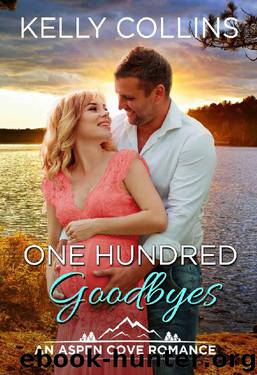 One Hundred Goodbyes (An Aspen Cove Romance Book 9) by Kelly Collins