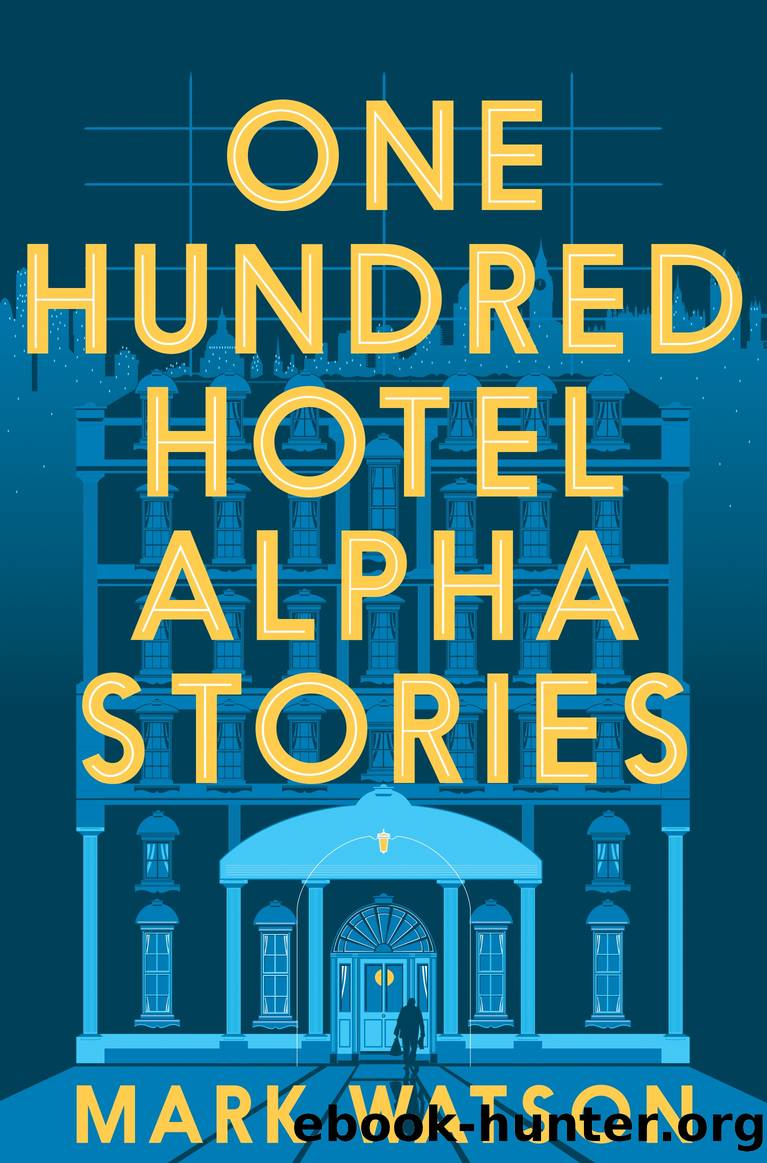 One Hundred Hotel Alpha Stories by Watson Mark