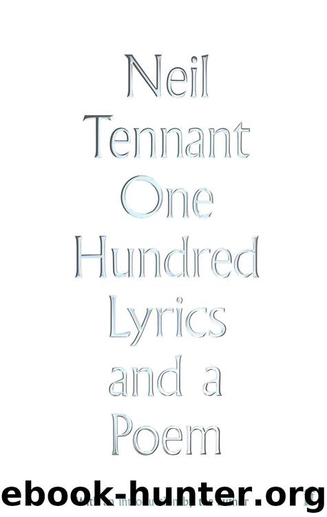 One Hundred Lyrics and a Poem by Neil Tennant