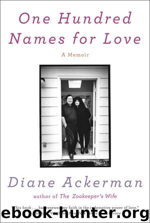One Hundred Names for Love: A Memoir by Ackerman Diane