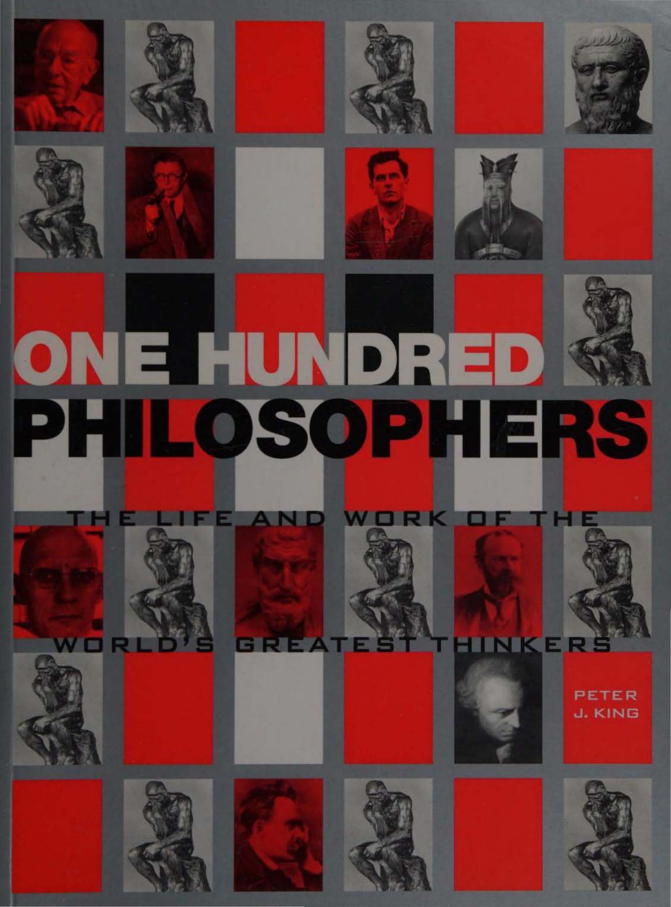 One Hundred Philosophers - The Life and Work of the World's Greatest Thinkers (Properly Bookmarked) by Peter J. King
