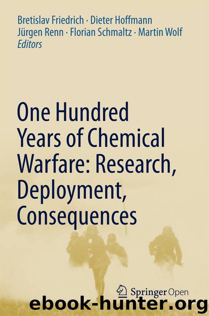 One Hundred Years of Chemical Warfare: Research, Deployment, Consequences by Bretislav Friedrich Dieter Hoffmann Jürgen Renn Florian Schmaltz & Martin Wolf
