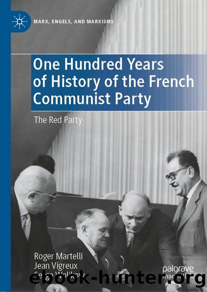 One Hundred Years of History of the French Communist Party by Roger Martelli & Jean Vigreux & Serge Wolikow