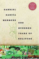 One Hundred Years of Solitude by Gabriel García Márquez