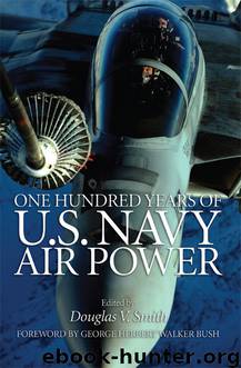 One Hundred Years of U.S. Navy Air Power by Smith Douglas V