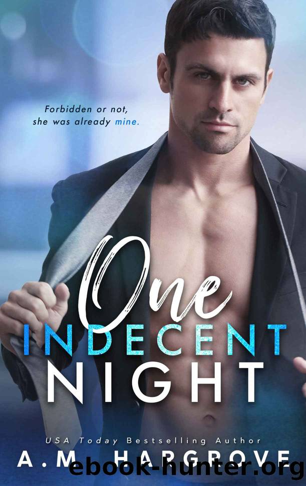 One Indecent Night_A Friends to Lovers Stand Alone Romance by A. M. Hargrove