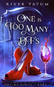 One Is Too Many BFâS: A Paranormal Women's Fiction Series (Dating Sucks) by River Tatum & Michael Anderle