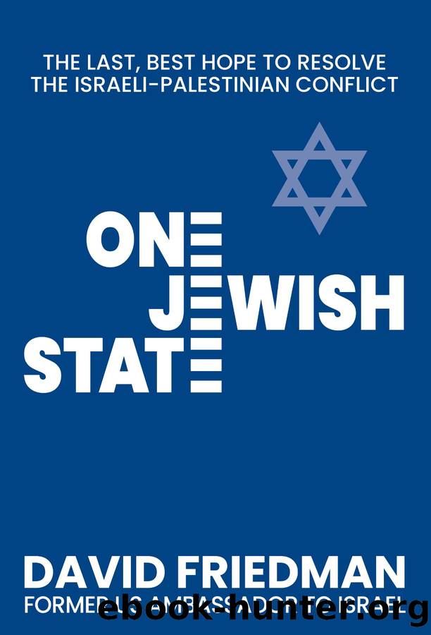 One Jewish State: The Last, Best Hope to Resolve the Israeli-Palestinian Conflict by David Friedman