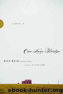 One Lane Bridge: A Novel by Reid Don