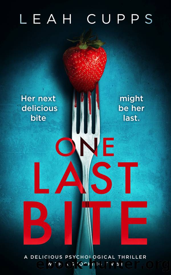 One Last Bite: a delicious psychological thriller with a shocking twist by Leah Cupps