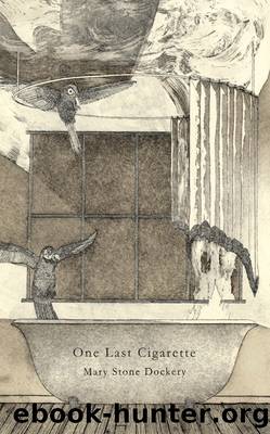 One Last Cigarette by Mary Stone Dockery