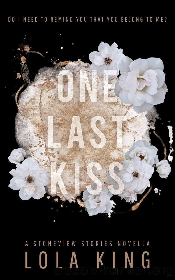 One Last Kiss: A Stoneview Stories Novella by Lola King