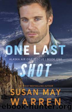 One Last Shot (Alaska Air One Rescue Book 1) by Susan May Warren