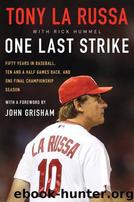 One Last Strike: Fifty Years in Baseball, Ten and Half Games Back, and One Final Championship Season by Tony La Russa