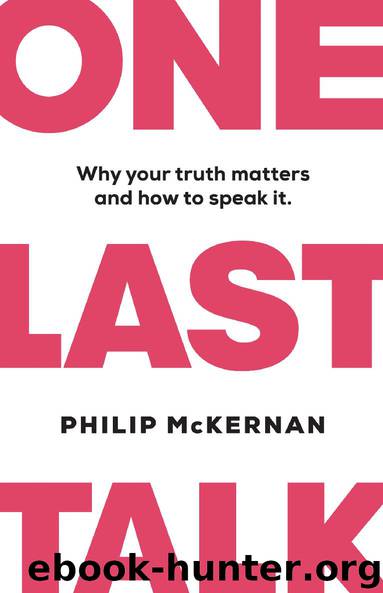 One Last Talk: Why Your Truth Matters and How to Speak It by Philip McKernan