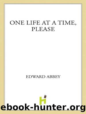 One Life at a Time, Please by Edward Abbey