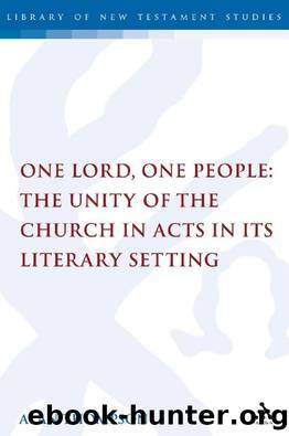One Lord, One People: the Unity of the Church in Acts in Its Literary Setting : The Unity of the Church in Acts in Its Literary Setting by Alan Thompson