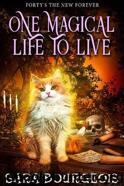 One Magical Life to Live (Forty's The New Forever Book 2) by Sara Bourgeois