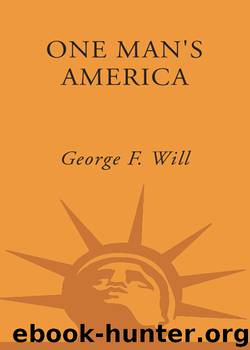 One Man's America: The Pleasures and Provocations of Our Singular Nation by George Will