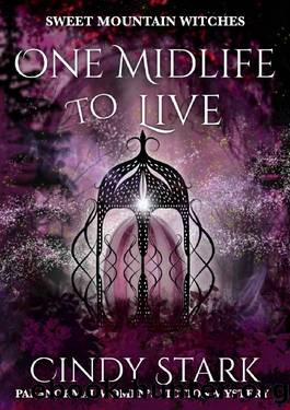 One Midlife to Live: Paranormal Women's Fiction Cozy Mystery (Sweet Mountain Witches Book 3) by Cindy Stark