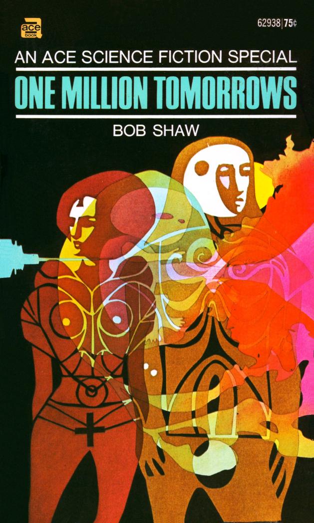 One Million Tomorrows (1970) by Bob Shaw by Bob Shaw