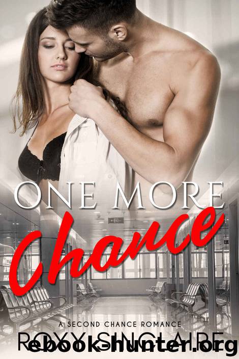 One More Chance: A Second Chance Romance (One More Series Book 3) by Roxy Sinclaire